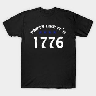 Happy Independence Day Party Like It's 1776 T Shirt T-Shirt